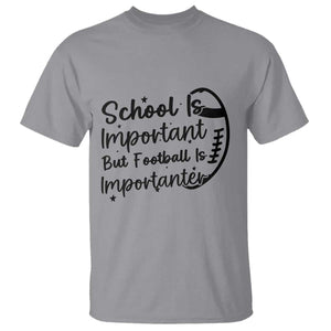 School Is Important But Football Is Importanter T Shirt Funny Football Lover TS12 Sport Gray Print Your Wear