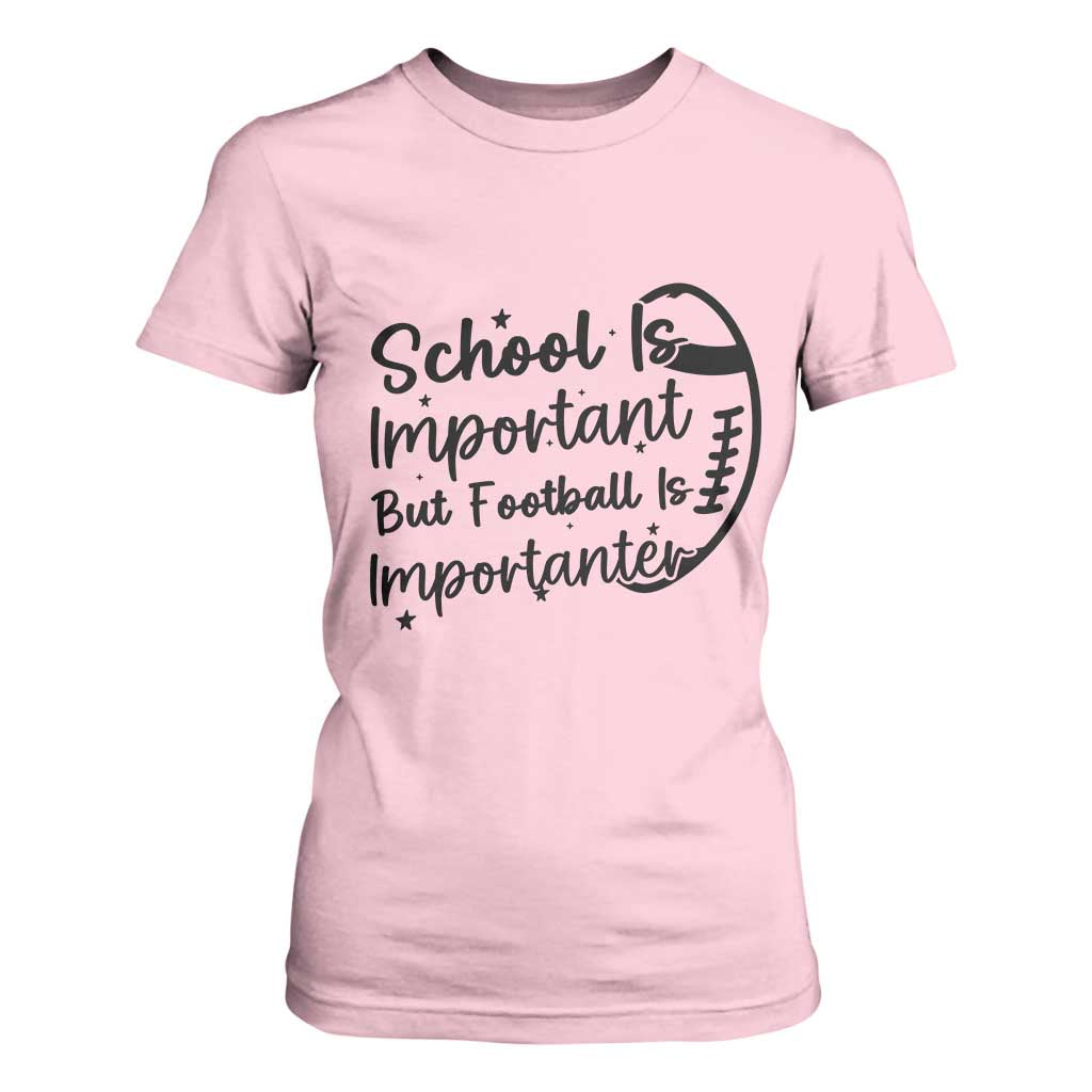 School Is Important But Football Is Importanter T Shirt For Women Funny Football Lover TS12 Light Pink Print Your Wear