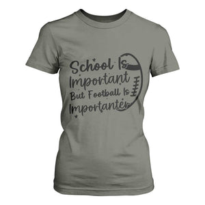 School Is Important But Football Is Importanter T Shirt For Women Funny Football Lover TS12 Military Green Print Your Wear