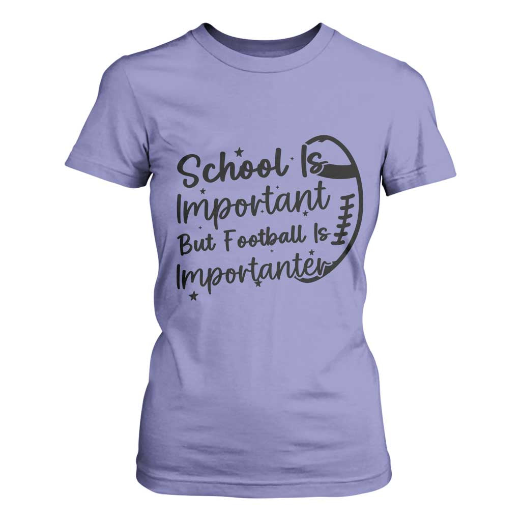 School Is Important But Football Is Importanter T Shirt For Women Funny Football Lover TS12 Violet Print Your Wear