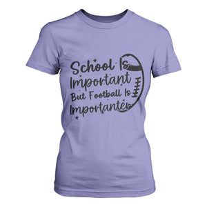 School Is Important But Football Is Importanter T Shirt For Women Funny Football Lover TS12 Violet Print Your Wear