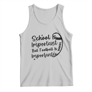 School Is Important But Football Is Importanter Tank Top Funny Football Lover TS12 Ash Print Your Wear
