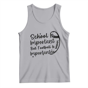 School Is Important But Football Is Importanter Tank Top Funny Football Lover TS12 Athletic Heather Print Your Wear