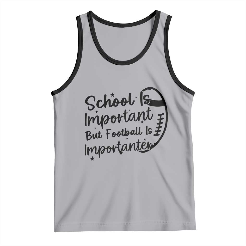 School Is Important But Football Is Importanter Tank Top Funny Football Lover TS12 Athletic Heather Black Print Your Wear