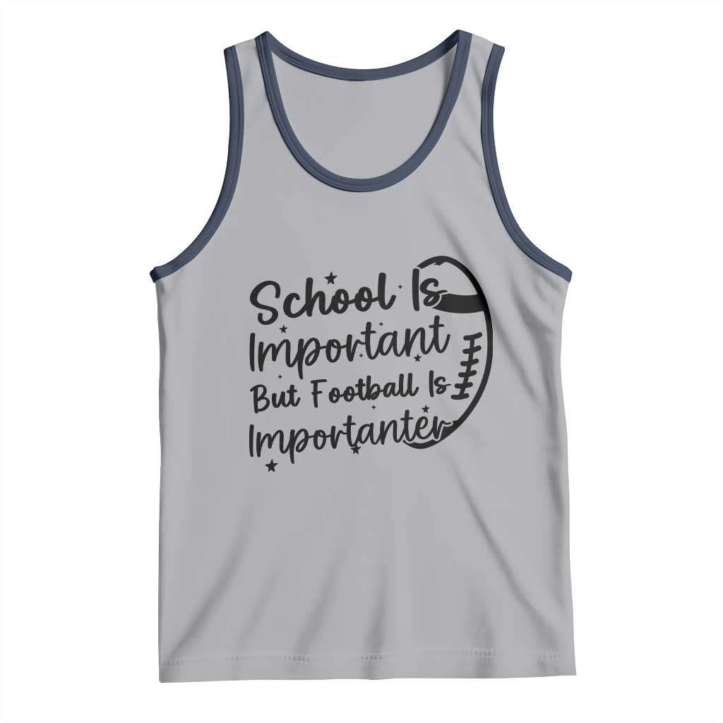 School Is Important But Football Is Importanter Tank Top Funny Football Lover TS12 Athletic Heather Navy Print Your Wear