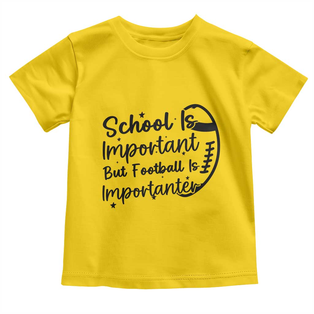 School Is Important But Football Is Importanter Toddler T Shirt Funny Football Lover TS12 Daisy Print Your Wear