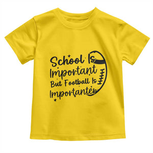 School Is Important But Football Is Importanter Toddler T Shirt Funny Football Lover TS12 Daisy Print Your Wear