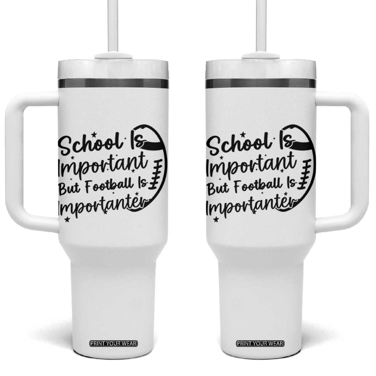 School Is Important But Football Is Importanter Tumbler With Handle Funny Football Lover TS12 One Size: 40 oz White Print Your Wear