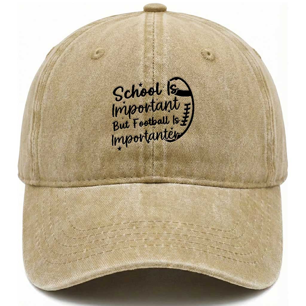 School Is Important But Football Is Importanter Washed Cotton Baseball Cap Funny Football Lover TS12 Print Your Wear