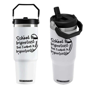 School Is Important But Football Is Importanter Flip Straw Tumbler Funny Football Lover TS12 One Size: 30 oz White Print Your Wear