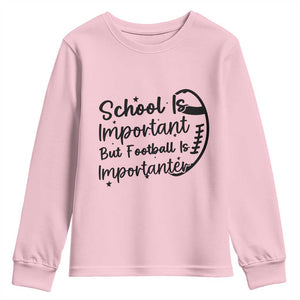 School Is Important But Football Is Importanter Youth Sweatshirt Funny Football Lover TS12 Light Pink Print Your Wear