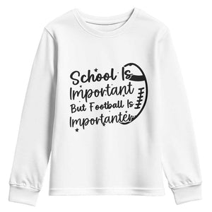 School Is Important But Football Is Importanter Youth Sweatshirt Funny Football Lover TS12 White Print Your Wear