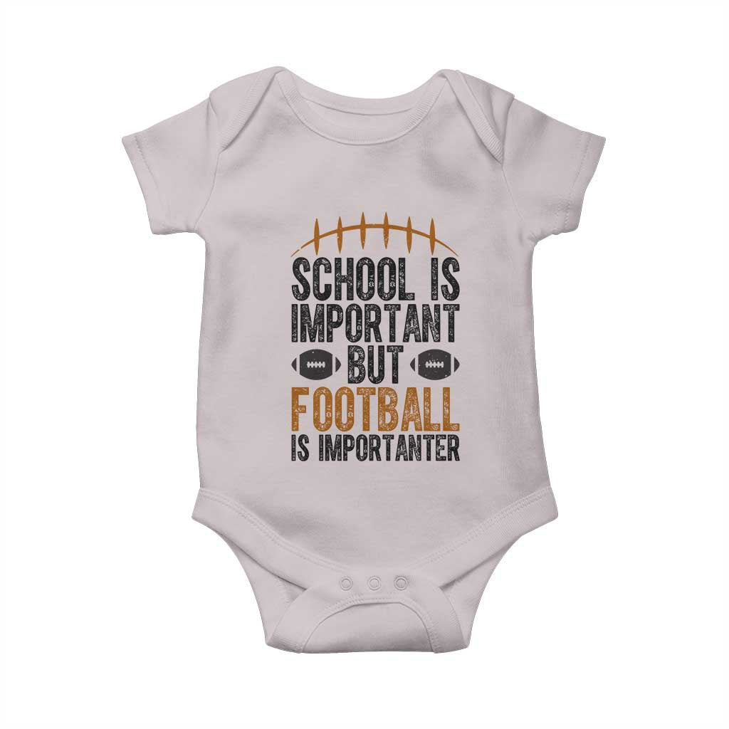 School Is Important But Football Is Importanter Baby Onesie Funny Sports Fan Gift TS12 Ice Gray Print Your Wear