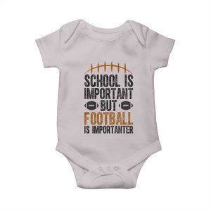 School Is Important But Football Is Importanter Baby Onesie Funny Sports Fan Gift TS12 Ice Gray Print Your Wear