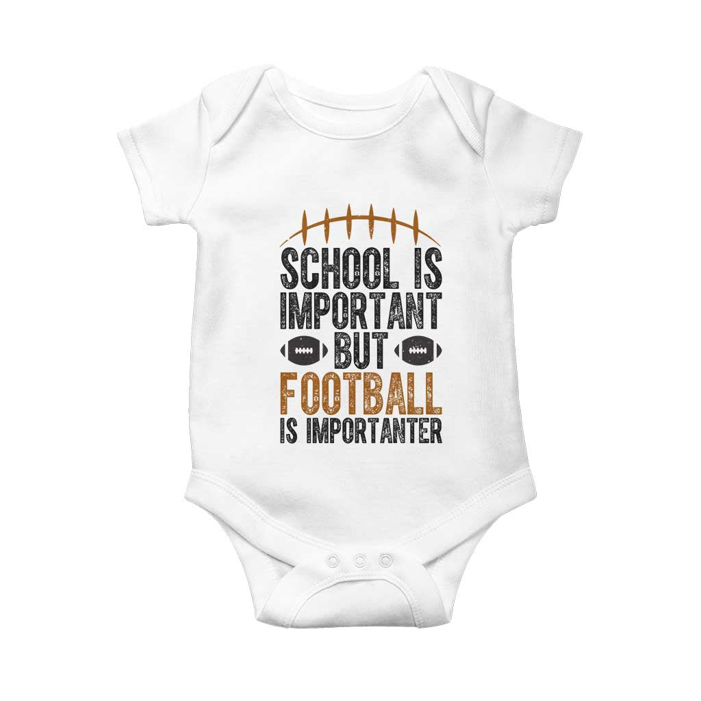 School Is Important But Football Is Importanter Baby Onesie Funny Sports Fan Gift TS12 White Print Your Wear