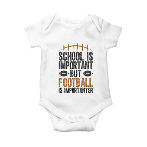 School Is Important But Football Is Importanter Baby Onesie Funny Sports Fan Gift TS12 White Print Your Wear