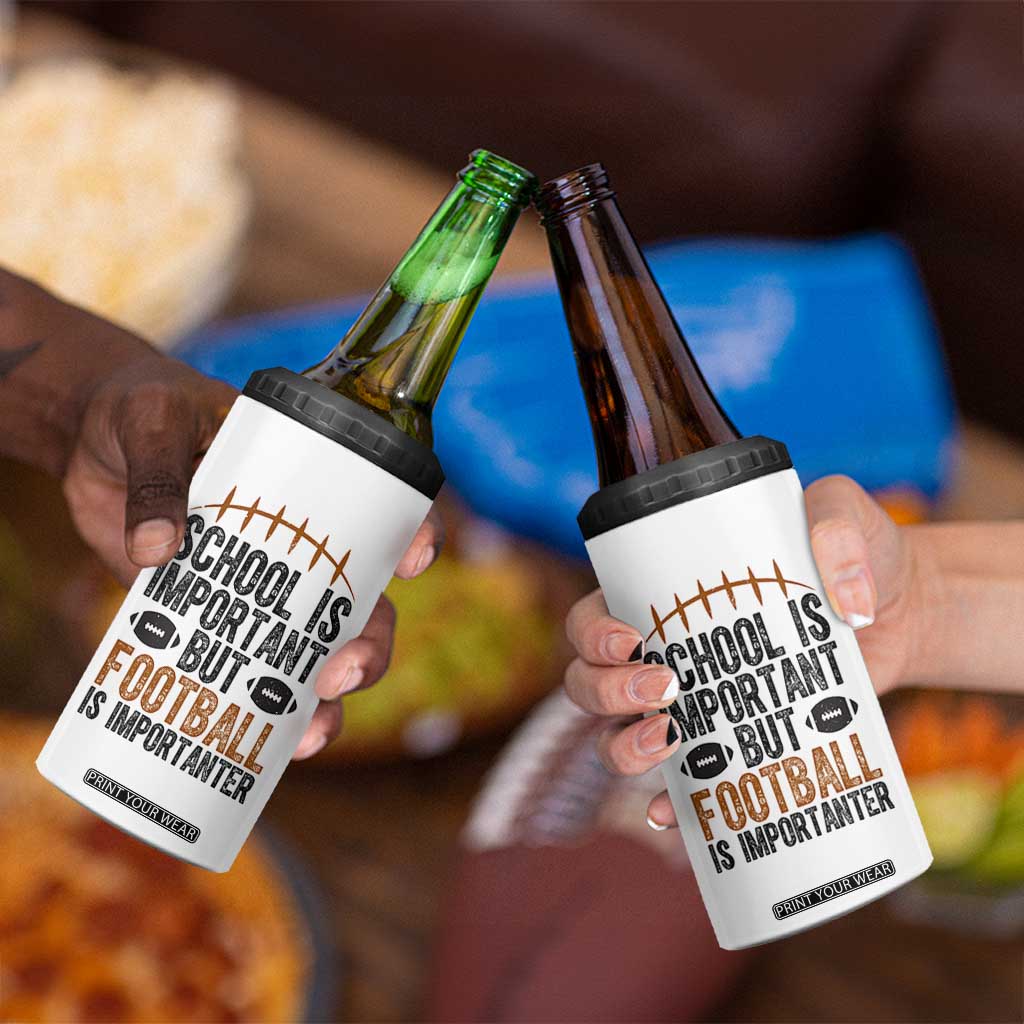 School Is Important But Football Is Importanter 4 in 1 Can Cooler Tumbler Funny Sports Fan Gift TS12 Print Your Wear