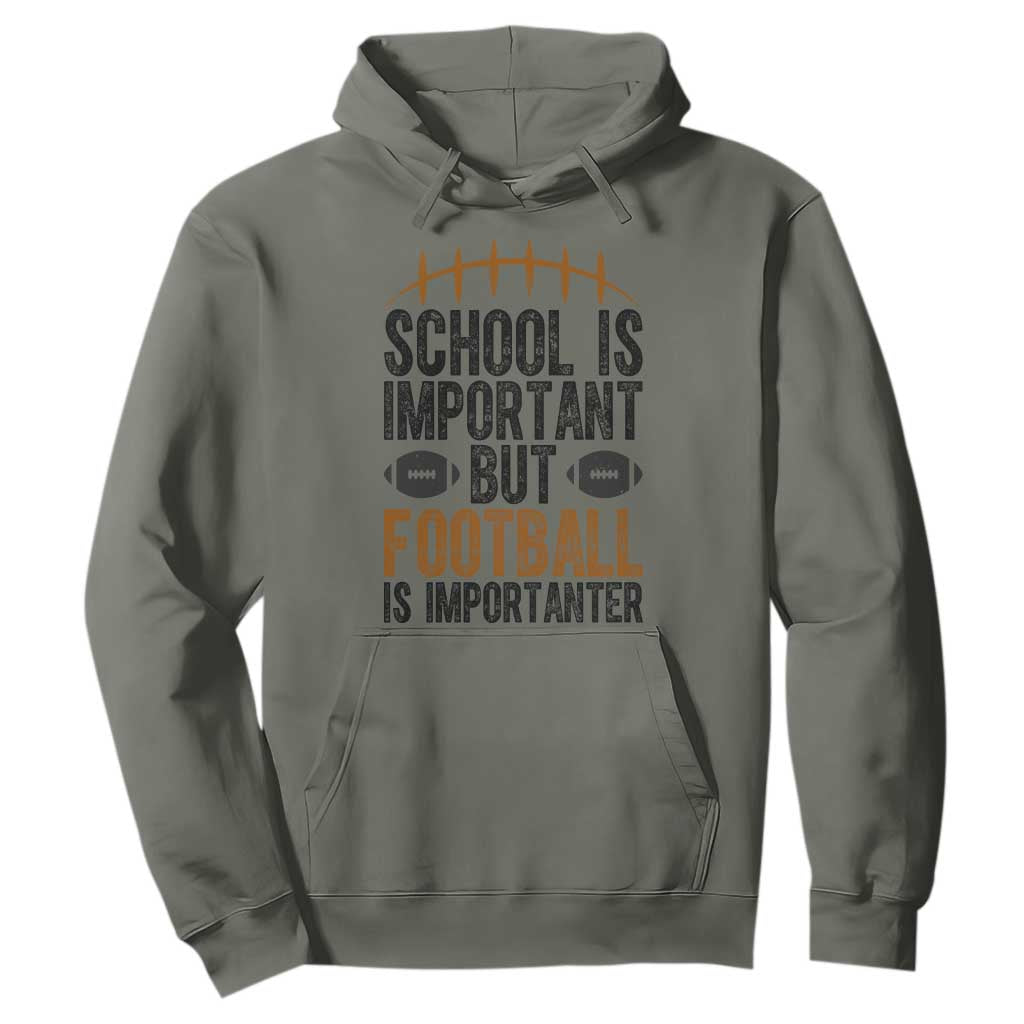 School Is Important But Football Is Importanter Hoodie Funny Sports Fan Gift TS12 Military Green Print Your Wear