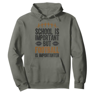 School Is Important But Football Is Importanter Hoodie Funny Sports Fan Gift TS12 Military Green Print Your Wear
