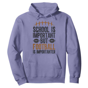 School Is Important But Football Is Importanter Hoodie Funny Sports Fan Gift TS12 Violet Print Your Wear