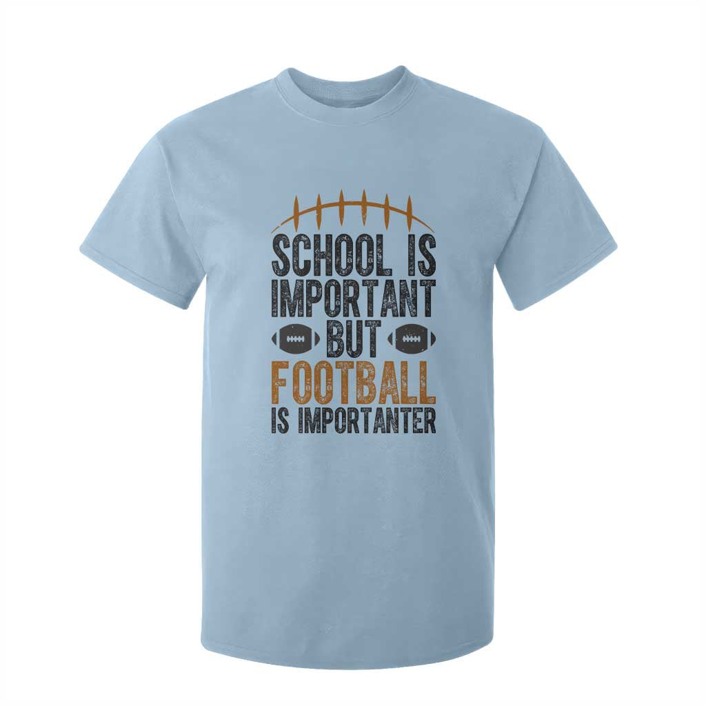 School Is Important But Football Is Importanter T Shirt For Kid Funny Sports Fan Gift TS12 Light Blue Print Your Wear
