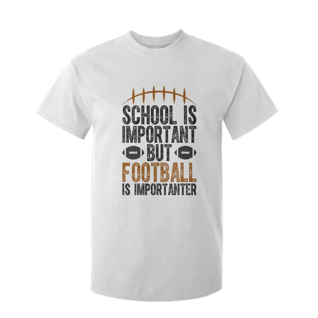 School Is Important But Football Is Importanter T Shirt For Kid Funny Sports Fan Gift TS12 White Print Your Wear