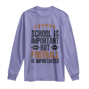 School Is Important But Football Is Importanter Long Sleeve Shirt Funny Sports Fan Gift TS12 Violet Print Your Wear