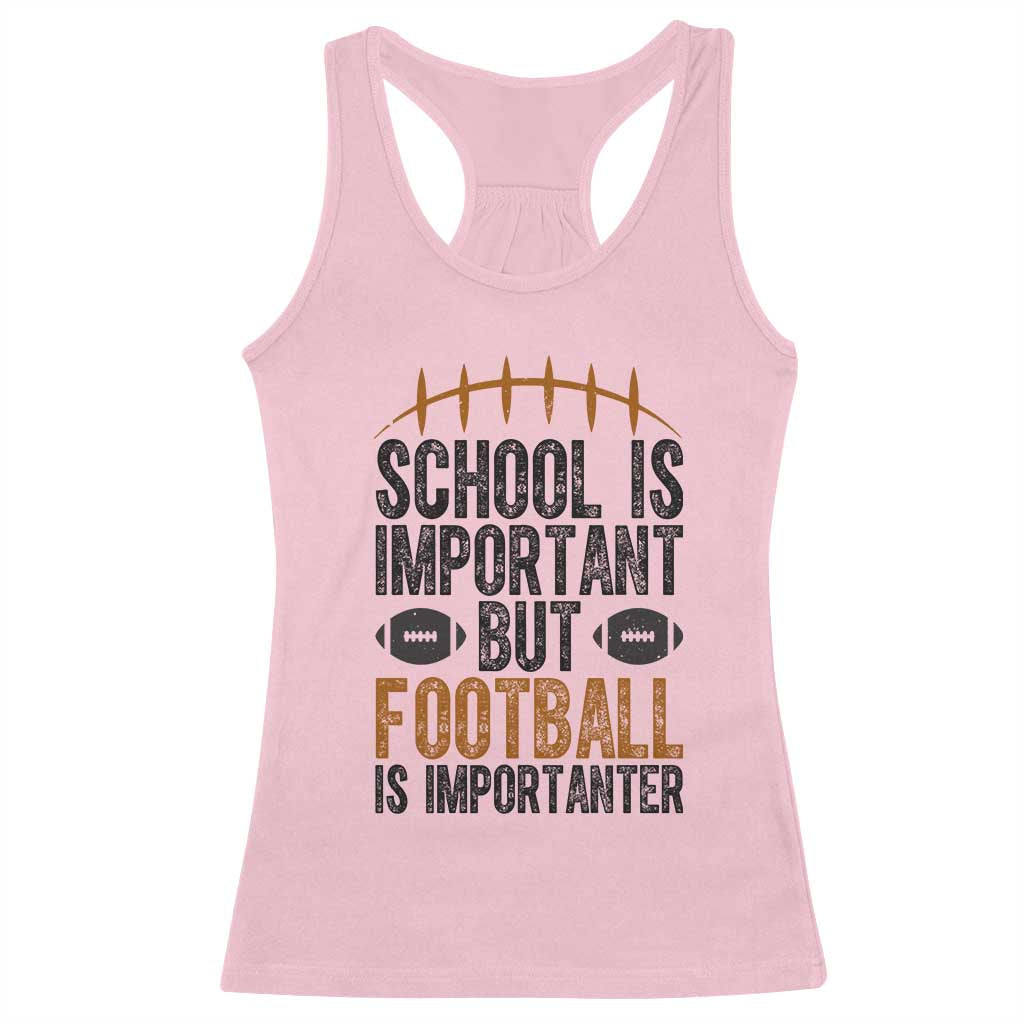 School Is Important But Football Is Importanter Racerback Tank Top Funny Sports Fan Gift TS12 Light Pink Print Your Wear