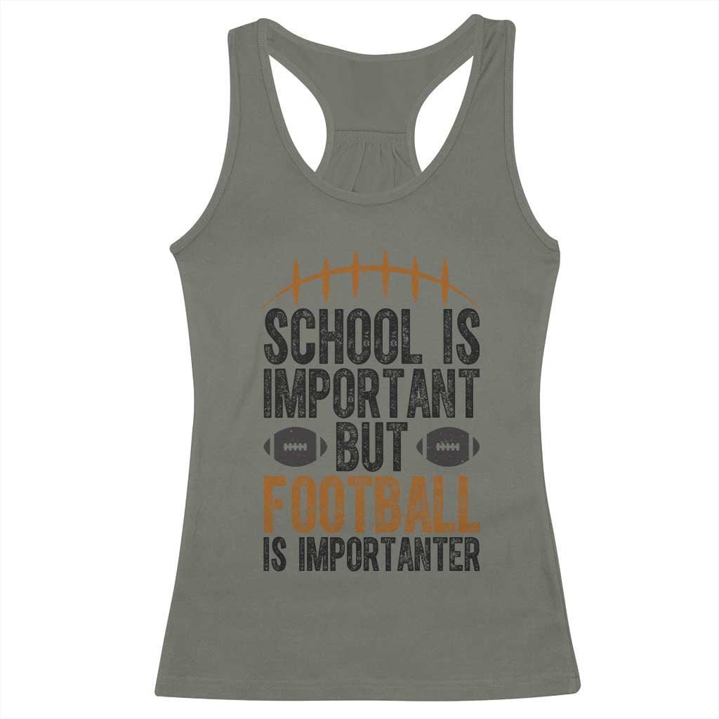 School Is Important But Football Is Importanter Racerback Tank Top Funny Sports Fan Gift TS12 Military Green Print Your Wear