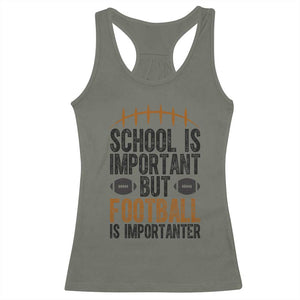 School Is Important But Football Is Importanter Racerback Tank Top Funny Sports Fan Gift TS12 Military Green Print Your Wear