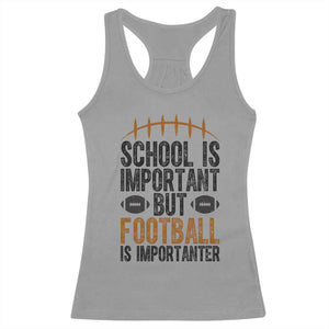 School Is Important But Football Is Importanter Racerback Tank Top Funny Sports Fan Gift TS12 Sport Gray Print Your Wear