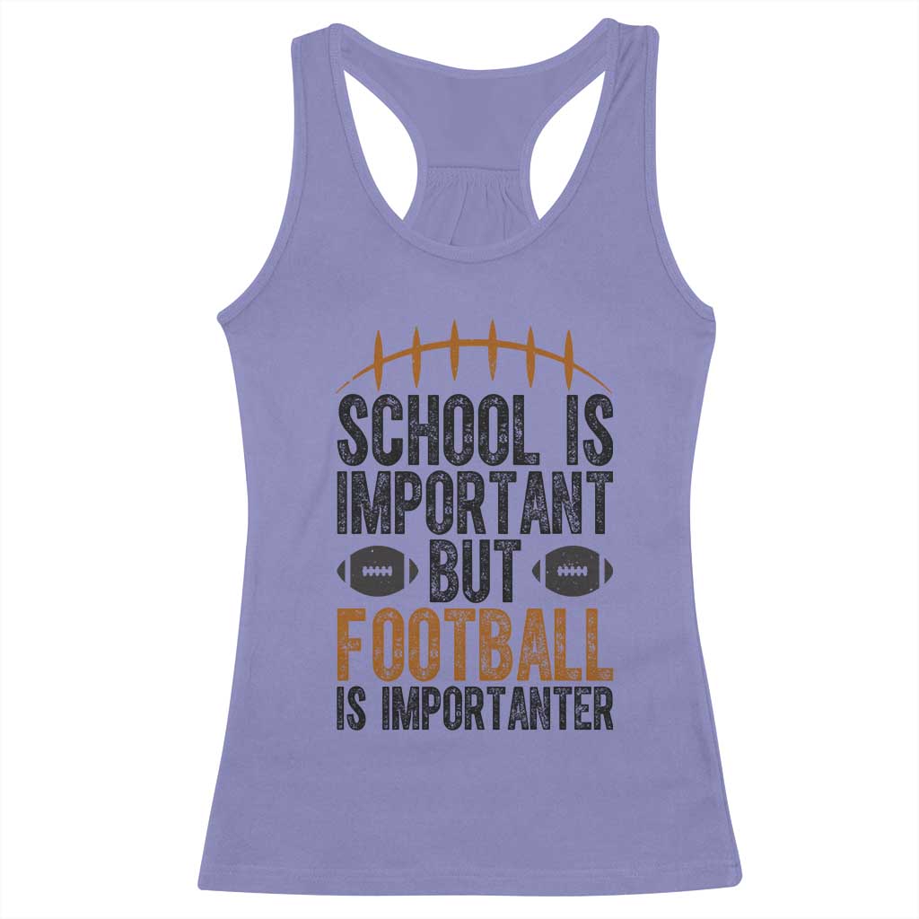 School Is Important But Football Is Importanter Racerback Tank Top Funny Sports Fan Gift TS12 Violet Print Your Wear