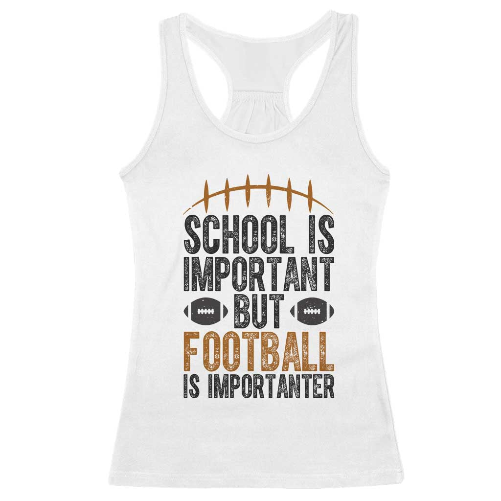 School Is Important But Football Is Importanter Racerback Tank Top Funny Sports Fan Gift TS12 White Print Your Wear