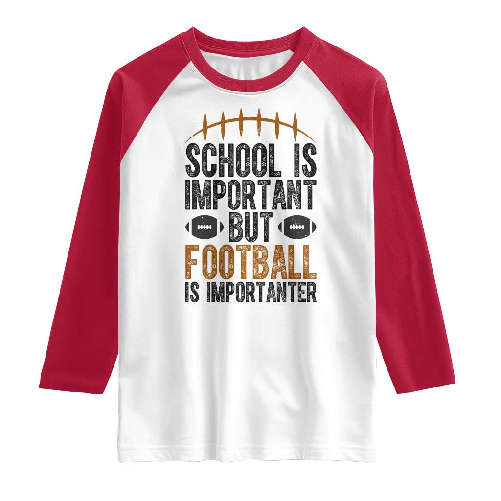 School Is Important But Football Is Importanter Raglan Shirt Funny Sports Fan Gift TS12 White Red Print Your Wear