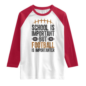 School Is Important But Football Is Importanter Raglan Shirt Funny Sports Fan Gift TS12 White Red Print Your Wear
