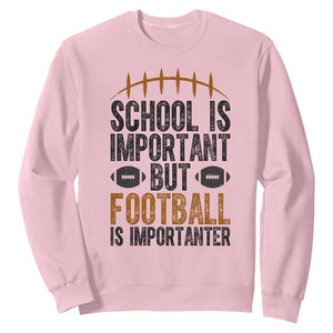 School Is Important But Football Is Importanter Sweatshirt Funny Sports Fan Gift TS12 Light Pink Print Your Wear