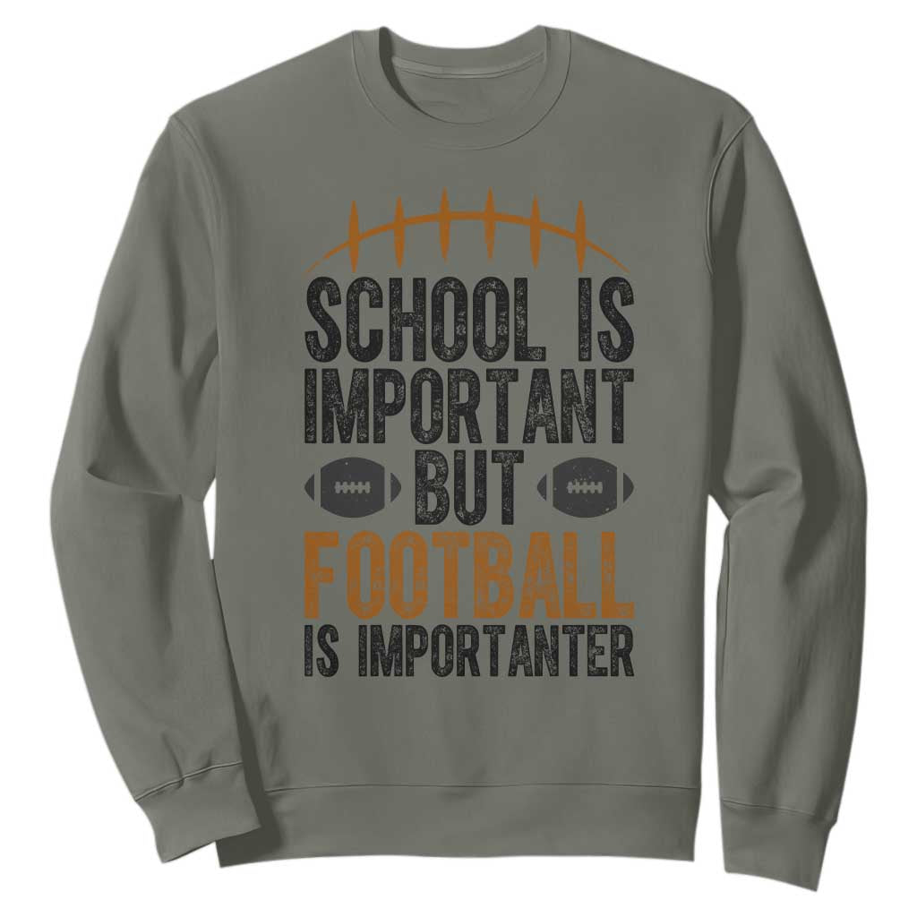 School Is Important But Football Is Importanter Sweatshirt Funny Sports Fan Gift TS12 Military Green Print Your Wear