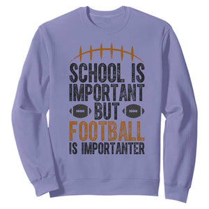 School Is Important But Football Is Importanter Sweatshirt Funny Sports Fan Gift TS12 Violet Print Your Wear