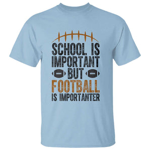 School Is Important But Football Is Importanter T Shirt Funny Sports Fan Gift TS12 Light Blue Print Your Wear