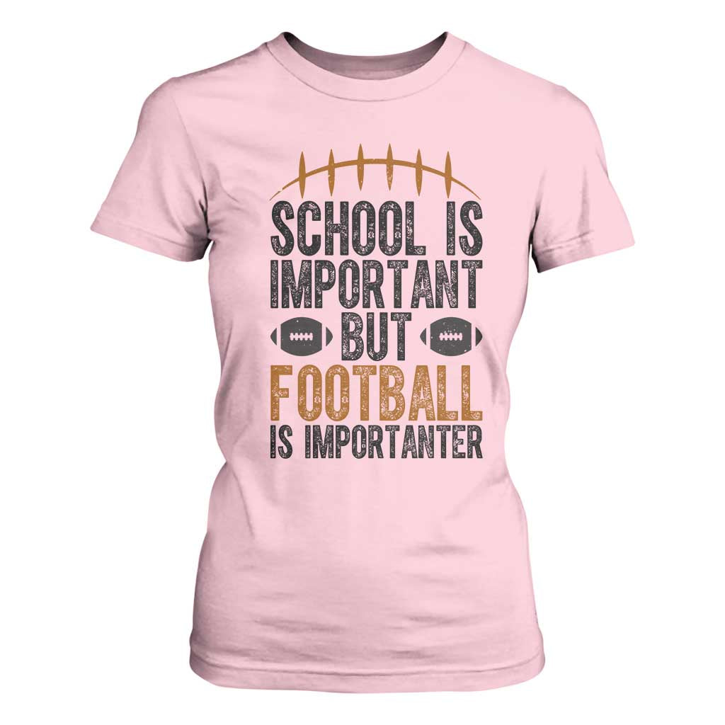 School Is Important But Football Is Importanter T Shirt For Women Funny Sports Fan Gift TS12 Light Pink Print Your Wear