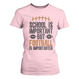School Is Important But Football Is Importanter T Shirt For Women Funny Sports Fan Gift TS12 Light Pink Print Your Wear