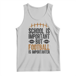 School Is Important But Football Is Importanter Tank Top Funny Sports Fan Gift TS12 Ash Print Your Wear