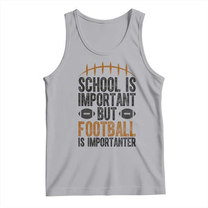 School Is Important But Football Is Importanter Tank Top Funny Sports Fan Gift TS12 Athletic Heather Print Your Wear