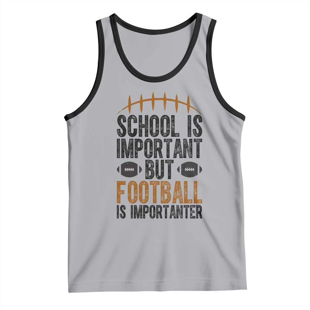 School Is Important But Football Is Importanter Tank Top Funny Sports Fan Gift TS12 Athletic Heather Black Print Your Wear
