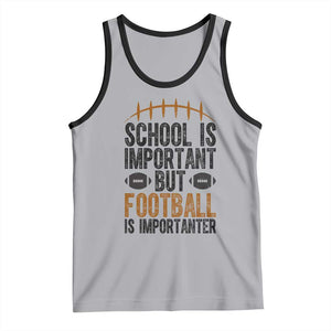 School Is Important But Football Is Importanter Tank Top Funny Sports Fan Gift TS12 Athletic Heather Black Print Your Wear