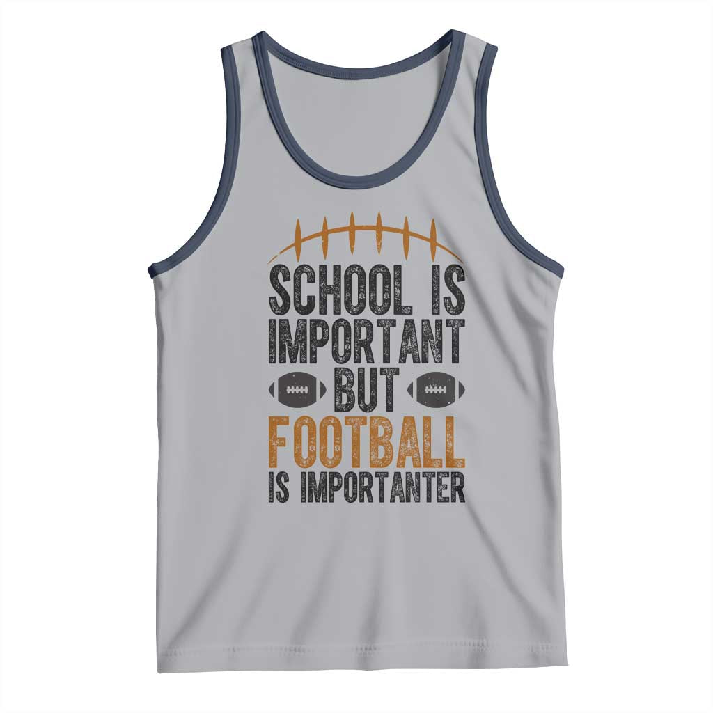 School Is Important But Football Is Importanter Tank Top Funny Sports Fan Gift TS12 Athletic Heather Navy Print Your Wear