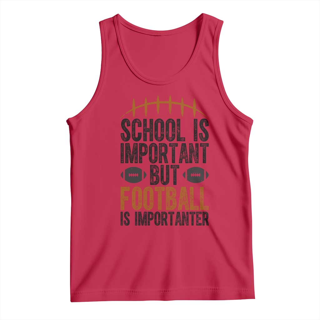 School Is Important But Football Is Importanter Tank Top Funny Sports Fan Gift TS12 Red Print Your Wear