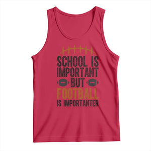 School Is Important But Football Is Importanter Tank Top Funny Sports Fan Gift TS12 Red Print Your Wear