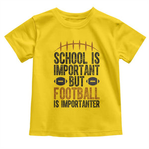 School Is Important But Football Is Importanter Toddler T Shirt Funny Sports Fan Gift TS12 Daisy Print Your Wear