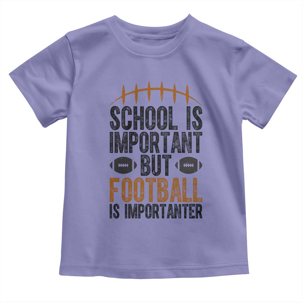 School Is Important But Football Is Importanter Toddler T Shirt Funny Sports Fan Gift TS12 Violet Print Your Wear